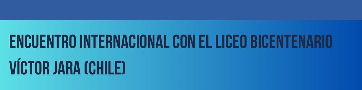 Encuentro Internacional con el Liceo Bicentenario Víctor Jara (Chile)
